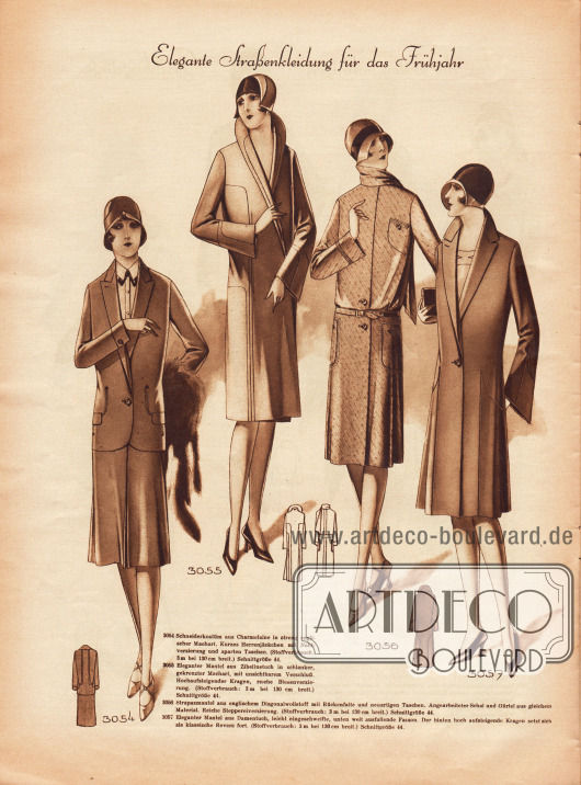 „Elegante Straßenkleidung für das Frühjahr“.
3054: Schneiderkostüm aus Charmelaine in streng englischer Machart. Kurzes Herrenjäckchen mit Nahtverzierung und aparten Taschen.
3055: Eleganter Mantel aus Zibelinetuch in schlanker, gekreuzter Machart, mit unsichtbarem Verschluß. Hochaufsteigender Kragen, reiche Biesenverzierung.
3056: Strapazmantel aus englischem Diagonalwollstoff mit Rückenfalte und neuartigen Taschen. Angearbeiteter Schal und Gürtel aus gleichem Material. Reiche Steppereiverzierung.
3057: Eleganter Mantel aus Damentuch, leicht eingeschweifte, unten weit ausfallende Fasson. Der hinten hoch aufsteigende Kragen setzt sich als klassische Revers fort.