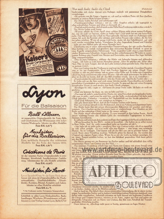 Artikel:
Brieger, Alfred, Wer mich findet, findet das Glück.
Werbung:
Kaiser’s Brust Caramellen mit den „3 Tannen“ (Hustenbonbons), Illustrator: unbekannt;
Eigenwerbung des Verlages Gustav Lyon für die Zeitschriften „Ball Album“, „Neuheiten für die Ballsaison“, „Creations de Paris“ und „Neuheiten für Samt“, die in allen Lyon-Verkaufsstellen, Buchhandlungen, Wertheim-Warenhäusern und direkt beim Verlag erhältlich waren.