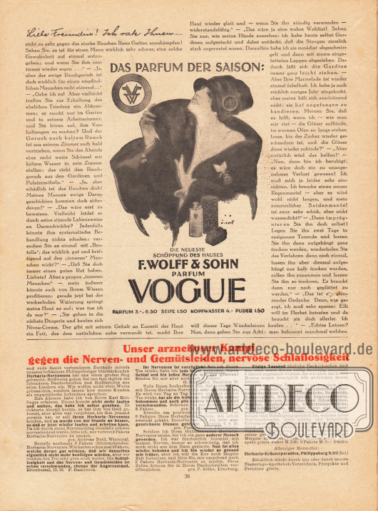 Artikel:
O. V., Liebe Freundin! Ich rate Ihnen... .
Werbung:
Vogue Parfum, F. Wolff & Sohn, Illustration: Jupp Wiertz (1888-1939);
Herbarin-Nerventees, Herbaria-Kräuterparadies, Philippsburg N 315.
