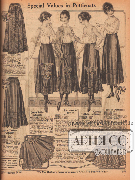 „Besondere Werte in Petticoats“ (engl. „Special Values in Petticoats“).
Unterwäsche für Frauen. Die günstigen Unterröcke sind gefertigt aus einfarbigem oder geblümt-gestreiftem Baumwoll-Taft, glänzendem Satin, „Holland Cloth“ oder gestreiftem Gingham.
Die unteren Drittel der Röcke sind mit Reihenziehungen, Volants, teilweise mehrreihigen Rüschen oder Plisseereihen, Hohlnähten sowie Biesen ausgestattet. Ein Modell mit Stickerei am Saum. Alle Röcke mit elastischen Taillenbändern.