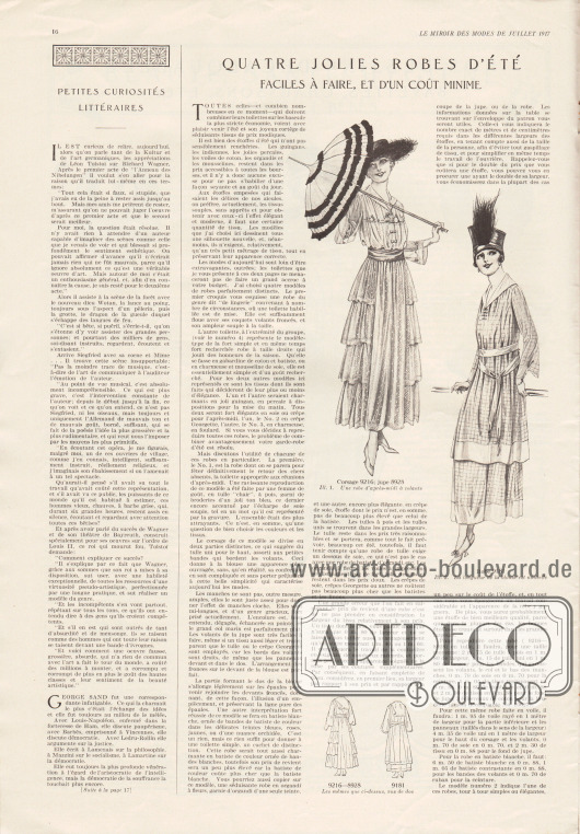 Artikel:
Liseuse, Petites Curiosités Littéraires (dt. „Kleine literarische Kuriositäten“);
o. V, Quatre jolies Robes d’Été. Faciles à Faire, et d’un Coût minime (dt. „Vier hübsche Sommerkleider. Einfach und zu kleinem Preis“).
9216 & 8928: Sommerliches Nachmittagskleid bestehend aus Bluse und Stufenrock, das aus Tüll und Seide gefertigt wird. Wahlweise kann auch Voile (Schleierstoff) oder weißes Batist verwendet werden.
9181: Tunikakleid für den Morgen oder den Vormittag aus kariertem und unifarbenem Chambray, wobei das unifarbene Material für Kragen, Bandgürtel und die Volants verwendet wurde. Ebenfalls eignen sich Baumwoll-Voile, Perkal oder Gingham als Kleidmaterial. Für den Nachmittag kann das Kleid auch aus Batist, Crêpe de Chine, Georgette Krepp oder Charmeuse gefertigt werden. Am Rock sind die Stoffübergänge mit Hohlnähten gekennzeichnet.