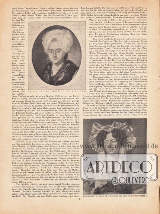Artikel:
Spiess, Dr. R. W., Mütter berühmter Männer.
Der Artikel wird begleitet von zwei Bildnissen der Mütter von Johann Wolfgang von Goethe (Catharina Elisabeth Goethe, geb. Textor, 1731-1808) von 1776 und von Otto von Bismarck (Wilhelmine Luise von Bismarck, geb. Mencken, 1789-1839) von 1825. Die Bildunterschriften lauten „Frau ‚Aja‘, Goethes Mutter“ sowie „Wilhelmine Luise von Bismarck, des Fürsten Mutter“.
Bildnis/Gemälde: Georg Oswald May (1738-1816); Karl Krueger (Lebensdaten unbekannt).