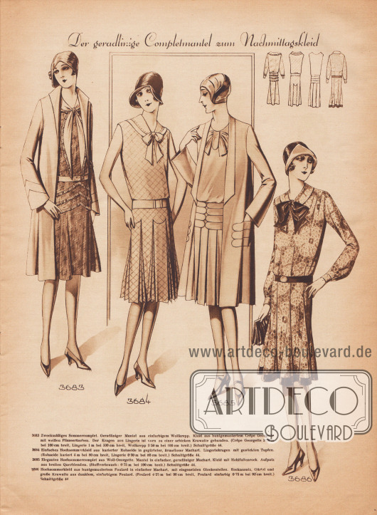 „Der gradlinige Completmantel zum Nachmittagskleid“.
3683: Zweckmäßiges Sommercomplet. Geradliniger Mantel aus einfarbigem Wollkrepp. Kleid aus buntgemustertem Crêpe Georgette mit weißen Plisseerüschen. Der Kragen aus Lingerie ist vorn zu einer schicken Krawatte gebunden.
3684: Einfaches Hochsommerkleid aus karierter Rohseide in gegürteter, ärmelloser Machart. Lingeriekragen mit gestickten Tupfen.
3685: Elegantes Hochsommercomplet aus Woll-Georgette. Mantel in einfacher, geradliniger Machart. Kleid mit Hohlfaltenrock. Aufputz aus breiten Querblenden.
3686: Hochsommerkleid aus buntgemustertem Foulard in einfacher Machart, mit eingesetzten Glockenteilen. Rockansatz, Gürtel und große Krawatte aus dunklem, einfarbigem Foulard.