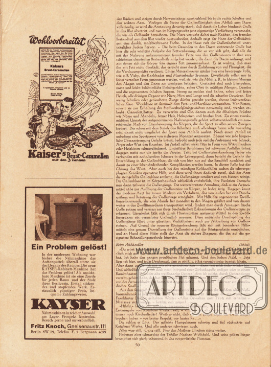 Artikel:
Duckert, Dr. Georg, Leiden Sie an Gallensteinen?;
Presber, Rudolf (1868-1935), Beim Althändler.
Werbung:
„Wohlvorbereitet“, Kaisers Brust-Caramellen mit den 3 Tannen;
„Ein Problem gelöst!“, Kayser Nähmaschinen, Fritz Knoch, Gneisenaustr. 111; Berlin SW 29, Telefon F. 5 Bergmann 4659.