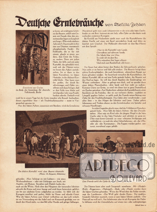 Artikel:
Zehden, Melitta, Deutsche Erntebräuche.
Der Artikel ist mit drei Fotografien ergänzt. Deren Bildunterschriften lauten „Erntekrone aus Goslar, im Besitz der Sammlung für deutsche Volkskunde, Berlin“, „Die dickste Kartoffel wird dem Bauern überreicht“ sowie „Eine Fremde zahlt ihr Opfer für den Fruchtbarkeitsgeist“.
Fotos: Dr. Bongardt, Hildesheim.