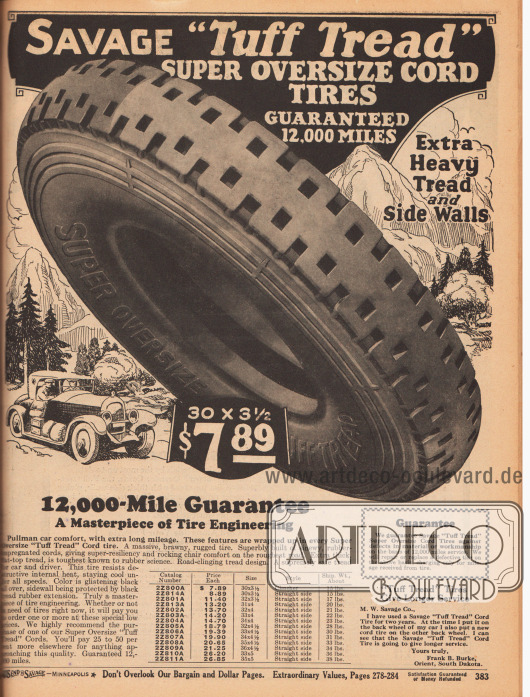 „Savage ‚Tuff Tread‘ Super Oversize Cord Tires Guaranteed 12,000 Miles“.
Breiter, mit Luft gefüllter Fahrzeugreifen mit Profil der bestens geeignet ist für raue und ungepflasterte Landstraßen in verschiedenen Größen für 7,89 bis 26,85 Dollar. Die Autoreifen haben eine garantierte Laufleistung von mindestens 12.000 Meilen (über 19.300 km).