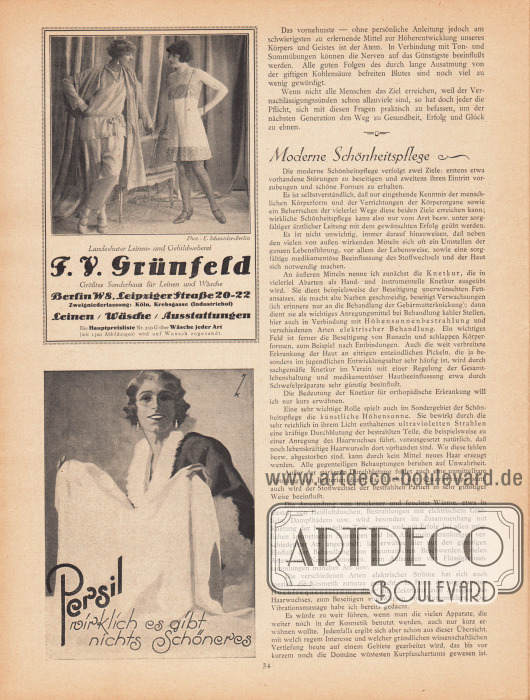 Artikel:
O. V., Wie erhalte ich mich jung? Leitsätze der Verjüngungshygiene;
O. V., Moderne Schönheitspflege.
Werbung:
Landeshuter Leinen- und Gebildweberei F. V. Grünfeld, Berlin W 8, Leipziger Straße 20-22, Foto: Atelier Ernst Schneider, Berlin;
Persil, „wirklich es gibt nichts Schöneres“, Zeichnung: HK.