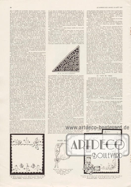 Artikel:
O. V., Explications de la dentelle au crochet genre Cluny ornant la chambre à coucher.
Die Bilderklärungen lauten „Ill. 3. Le motif triangulaire“, „Couverture de berceau ou de voiturette mesurant environ 0 m. 80 de langueur sur 0 m. 70 de largeur. Dessin décalquable 10391. Empreinte bleue. Prix, 0 fr. 75“, „Pour bébé. Bonnet de bébé, brodé au plumetis ou à l’anglaise. Dessin décalquable 10492. Empreinte bleue. Prix 0 fr. 75“ und „Couverture de berceau ou de voiturette, mesurant environ 0 m. 80 sur 0 m. 70, et petite taie de 0 m. 30 sur 0 m. 38. Dessin décalquable 10617. Empreinte bleue. Prix; fr. 75“.
Foto: unsigniert/unbekannt.
Illustration/Zeichnung: unsigniert/unbekannt.