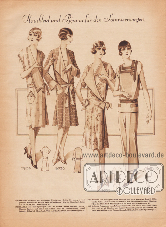 „Hauskleid und Pyjama für den Sommermorgen“.
3735: Einfaches Hauskleid aus geblümtem Waschkrepp. Großer Reverskragen und plissierte Rüschen aus weißem Batist.
3736: Hauskleid aus dunkelgrundigem Voile mit weißem Muster bedruckt. Revers, Stulpen, Taschen und Gürtel aus weißem Voile mit Ajourverzierung.
3737: Hauskleid aus lustig geblümtem Shantung. Der bogig angesetzte Rockteil bildet weiche Falten. Große Revers und Schleifen aus einfarbigem Shantung.
3738: Moderner Pyjama aus naturfarbener Waschseide. Der Jumper bildet kurze Ärmelchen und ist mit Blenden aus dunkler Waschseide garniert.