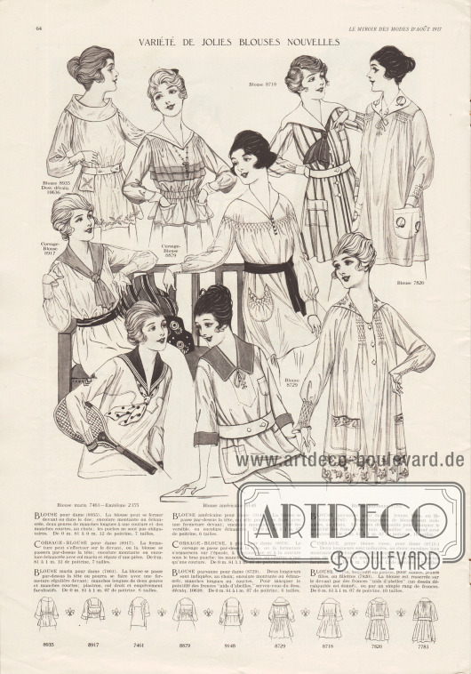 „Vielzahl von hübschen neuen Blusen“ (frz. „Variété de jolies blouses nouvelles“).
8935 & 10636: Schoßlange Bluse mit rundem, breiten Kragen, engen Manschetten und Gürtel. Tasche und Saum sind bestickt (Abplättmuster Nr. 10636).
8879: Eng taillierte Schoßbluse mit kleinen Täschchen sowie weißem Kragen und Ärmelaufschlägen. Zwei Rüschen zieren die Brust ringsum. Beidseitig der Schultern Säumchen.
8729: Bauernbluse mit Smokarbeit und dunklem Stoffgürtel. Runde seitlich, aufgesetzte Tasche mit Rüsche.
8718: Russische Bluse (Kasack) aus gestreiftem Stoff mit Krawatte und weißer Garnitur (Matrosenkragen, Gürtel, Ärmelaufschläge) sowie mit zwei aufgesetzten Taschen mit Klappe.
7820: Weite, gürtellose Bluse mit leicht gepufften Unterärmeln. Wabenförmige Stickerei ist an der Brust und an den Manschetten zu finden. Aufgesetzte Taschen und Kragen mit Motivstickerei.
8917: Schoßbluse mit schwarzem Gürtelband und einem zur Krawatte geknoteten Schalkragen.
7461 & 2355: Matrosenbluse mit gepunktetem Plastron (Krawatte) für Damen. Für Emblem-Stickerei siehe Motiv Nr. 2355.
9148: Bluse im amerikanischen Stil für Damen. Die Bluse besitzt einen breiten Gürtel, dreiviertellange Ärmel und drei aufgesetzte Taschen. Kragen und Ärmelaufschläge aus dunklem Material.
7783: Lange gürtellose Bauernbluse mit Smokarbeit und besticktem Kragen, Saum und Taschen.