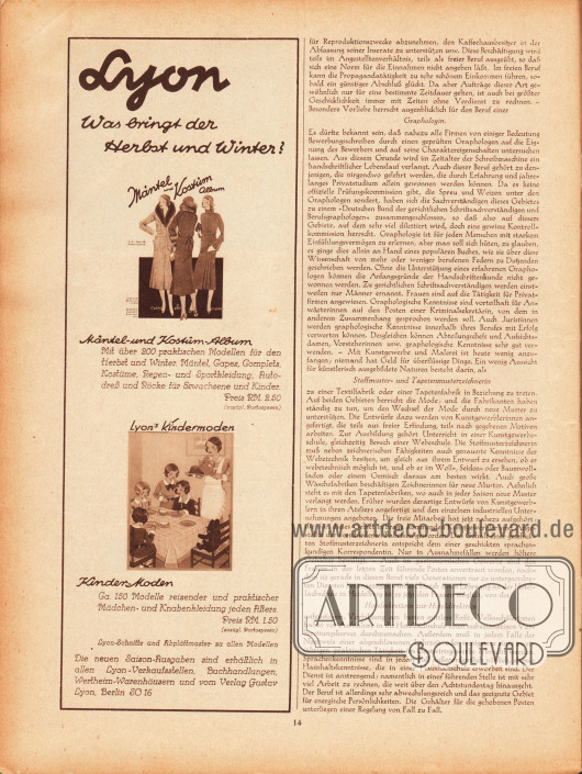 Artikel:
O. V., Moderne Frauenberufe. Berufe, die der Zeitgeist schuf (Graphologin, Stoffmuster- und Tapetenmusterzeichnerin, Hotelsekretärin zur Hoteldirektrice).
Werbung:
Eigenwerbung des Verlages Gustav Lyon für die Zeitschriften „Mäntel- und Kostüm-Album“ und „Kinder-Moden“, die in allen Lyon-Verkaufsstellen, Buchhandlungen, Wertheim-Warenhäusern und direkt beim Verlag erhältlich sind.