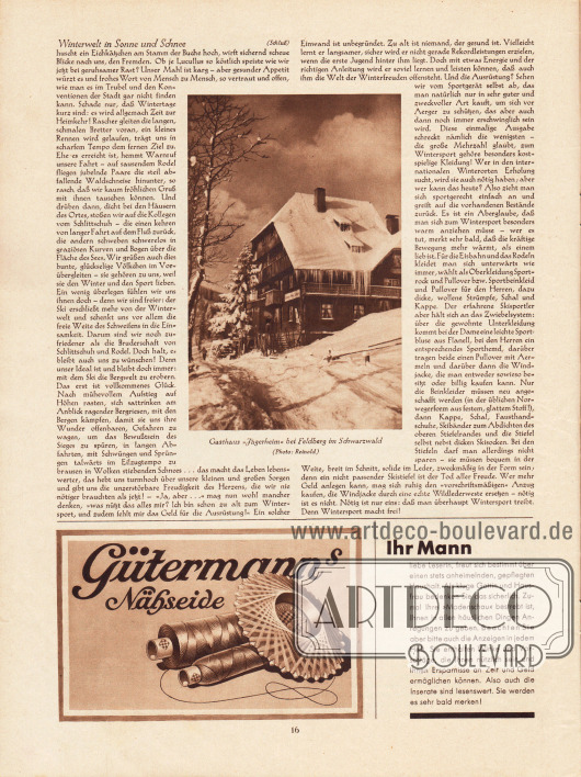 Artikel:
Wedekind, Anna P., Winterwelt in Sonne und Schnee.
Mit einem Foto des Gasthauses Jägerheim bei Feldberg im Schwarzwald.
Werbung:
Gütermann's Nähseide;
Eigenwerbung des Verlags Gustav Lyon zur Beachtung der Artikel und Inserate.
