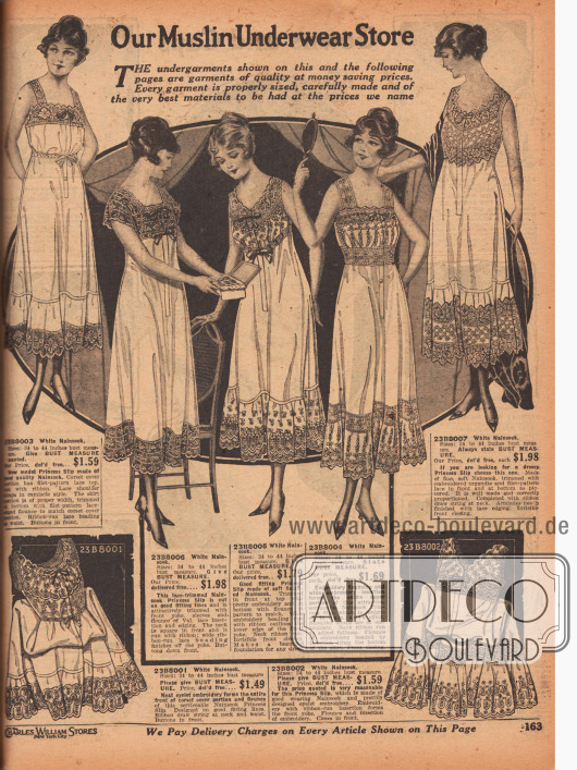 „Unsere Musselin-Unterwäsche Abteilung“ (engl. „Our Muslin Underwear Store“).
Günstige, einteilige Unterkleider im Prinzess-Schnitt (engl. „Princess Slip“) aus weißem Nainsook (Musselin; lockerer, feinfädiger Stoff aus Baumwolle) und Spitze. Gerade die Oberteile und Säume sind überreich mit Stickereien, Spitze oder Hohlnähten versehen. Sämtliche Unterröcke mit unsichtbarer Frontknöpfung.