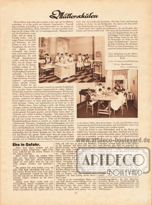 Artikel:
O. V., Mütterschulen.
Mit zwei Aufnahmen der Mütterschule Pestalozzi-Fröbelhaus in Berlin.
Fotos: Leuchtenberger.
Werbung:
Marylan-Creme.