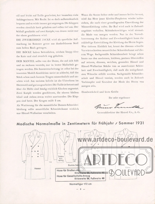 Artikel von Bruno Henschke, dem damaligen Generaldirektor: „Modisches für Frühjahr und Sommer 1931. Den Hänsel-Freunden für ihre Praxis“.
Im unteren Bereich findet sich eine Schautafel mit den modischen Normalmaßen der Saision für den Paletot, das einreihige und das zweireihige Sakko sowie den Ulstermantel.