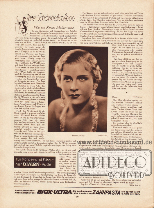 Artikel:
Alice, Ihre Schönheitspflege. Was uns Renate Müller verrät;
Leutz, Ilse, Vater. Skizze aus dem Berliner Zoo.
Im Zentrum der Seite befindet sich eine Fotografie der deutschen Filmschauspielerin Renate Müller (1906-1937); Foto: Ufa.
Werbung:
Dialon-Puder;
Biox-Ultra Zahnpasta.