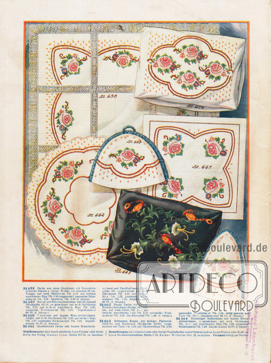 St 658: Decke aus neun Quadraten mit Kreuzstichstickerei, Einsatz u. Spitze. Stoffgr. pro Quadrat 32 cm. Vorgez. auf weiß Halbleinen Mk. 4,75, auf weißem waschbaren Rips Mk. 4,50 (ungarniert), passendes Stickmaterial Mk. 3,25. Abplättm. Mk. 2,40 (f. Abonn.).
St 659: Kissen mit Kreuzstichstickerei und Rückwand (Stoffgröße 45/65), vorgezeichnet auf weiß Halbleinen Mk. 2,75, auf weißem waschbaren Rips Mk. 2,50, passendes Stickmaterial Mk. 1,75. Abplättmuster 80 Pf. (f. Abonn.).
St 660: Teewärmer mit bunter Kreuzstichstickerei, vorgez. auf weiß Halbleinen Mk. 1,60, auf weißem Rips Mk. 1,50, passendes Stickmaterial Mk. 1,25. Abplättmuster 80 Pf. (f. Abonn.).
St 661: Quadratische Decke mit bunter Kreuzstichstickerei und Handhohlsaum (Stoffgröße 65), vorgezeichnet auf weiß Halbleinen Mk. 2,25, auf weißem Rips Mk. 2,25, passendes Stickmaterial Mk. 1,75, Abplättmuster 80 Pf. (f. Abonn.).
St 662: Runde Decke mit bunter Kreuzstichstickerei (Stoffgr. 80), vorgez. auf weiß Halbl. Mk. 3,-, auf weißem waschbaren Rips Mk. 2,75, passendes Stickmaterial Mk. 3,25. Abplättmuster Mk. 1,60 (f. Abonn.).
St 663: Schwarzes Kissen mit farbiger Plattstichstickerei und Rückwand (Stoffgröße 50/65), vorgezeichnet auf Tuch Mk. 5,25, auf Baumwollrips Mk. 2,50, passendes Stickmaterial Mk. 2,50, fertig gestickt auf Tuch Mk. 18,-. Abplättmuster 80 Pf. (f. Abonn.).
St 664: Dreiteiliger Kaffeewärmer mit bunter Kreuzstichstickerei, vorgezeichnet auf weiß Halbleinen Mk. 2,-, auf waschbarem Rips Mk. 1,80. Passendes Stickmaterial Mk. 1,50. Abplättmuster 80 Pf. (f. Abonn.).
Rechts unten ein Stempel der Buchhandlung Richard Leonhardt, Dresden-A., Grunaer Str. 43.