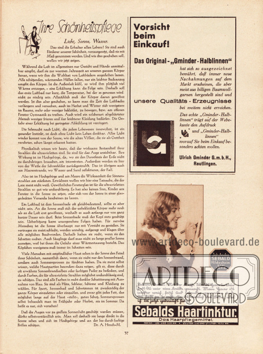 Artikel:
Hirsch-M., Dr. A., Ihre Schönheitspflege. Licht, Sonne, Wasser.
Werbung:
„Gminder-Halbleinen“, Ulrich Gminder GmbH, Reutlingen;
Joh. Andre Sebald, Hildesheim, Sebalds Haartinktur.
Foto: Suse Byk.