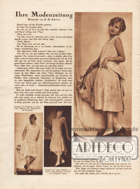 Artikel:
Scherer, A. H., Ihre Modenzeitung. Humoreske von A. H. Scherer.
Der Text wird von drei Modefotografien mit den Bilderklärungen ergänzt „Tanzkleid für Backfische aus weißem Crêpe Georgette mit Glanzbörtchen und Wasserfall“, „Tanzkleid für junge Mädchen aus weißem Crêpe Georgette mit Biesen und verlängerten Zipfeln“ sowie „Jugendliches Tanzkleid aus blaßgrünem Crêpe Georgette mit reicher Chenillestickerei; weiter Rock, Biais und gleichfarbige Taffetschärpe“.
Modelle: Bittmann.
Fotos: Edith Glogau (1898-1970 oder 1990?), Wien.