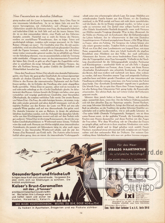 Artikel:
Mielenz, Chr., Neue Frauentalente im deutschen Schrifttum.
Werbung:
Kaiser’s Brust-Caramellen mit den ‚3 Tannen‘;
Sebalds Haartinktur, Joh. Andre Sebald AG, Hildesheim;
Orient Henna Schampoo und Ixi Nagelpolitur, Chem. Fabrik Albert Gottheiner GmbH, Berlin SW 48, Illustrator: „eg“.
