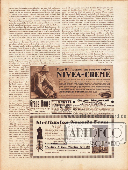 Artikel:
Paula, Anna, Liebe Freundin! Ich rate Ihnen… .
Werbung:
Nivea-Creme;
Auskunft gegen graue Haare, Frau Blocherer, Augsburg II/284, Schießgr.-Str. 24;
Samthaus Schmidt, Hannover 16 P;
Gegen Magerkeit „Orient. Kraft-Pillen“, D. Franz Steiner & Co. GmbH, Berlin W 30/469, Eisennacherstr. 16;
Stoffbüsten neueste Form, Merlitz & Co., Berlin SW 29, Willibald-Alexis-Straße 40.