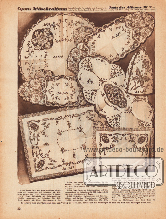 St 516: Runde Decke mit Richelieustickerei (Stoffgröße 80), vorgezeichnet auf Halbleinen Mk. 3,50, fertig gestickt Mk. 25,-.
St 517: Ovale Buffetdecke mit Richelieustickerei (35/80), vorgezeichnet auf Halbleinen Mk. 2,25, fertig gestickt Mk. 25,-.
St 518: Ovale Decke mit Richelieustickerei für die Anrichte (27/75), vorgezeichnet auf Halbleinen Mk. 1,75, fertig gestickt Mk. 22,50.
St 519: Ovale Decke mit Richelieustickerei (45/80), vorgezeichnet auf Halbleinen Mk. 2,60, fertig gestickt Mk. 20,-
St 520: Dreiteiliger Kaffeewärmer mit Richelieustickerei und farbiger Verschnürung. (Stoffgröße 42/80), vorgezeichnet auf Halbleinen Mk. 2,50, auf gutem Linon Mk. 2,-, fertig gestickt auf Halbleinen Mk. 18,- (ungarniert).
St 521: Kinderwagendecke mit Richelieustickerei und Spitzenabschluß (Stoffgröße 50/80), vorgezeichnet auf Linon Mk. 2,-, fertig gestickt mit Spitze Mk. 22.50.
St 522: Kissenbezug (Stoffgröße 45/80) mit Richelieustickerei und Spitzenabschluß für einen Kinderwagen, vorgezeichnet auf gutem Linon mit Rückwand Mk. 1,80, fertig gestickt mit Spitze garniert Mk. 14,-.