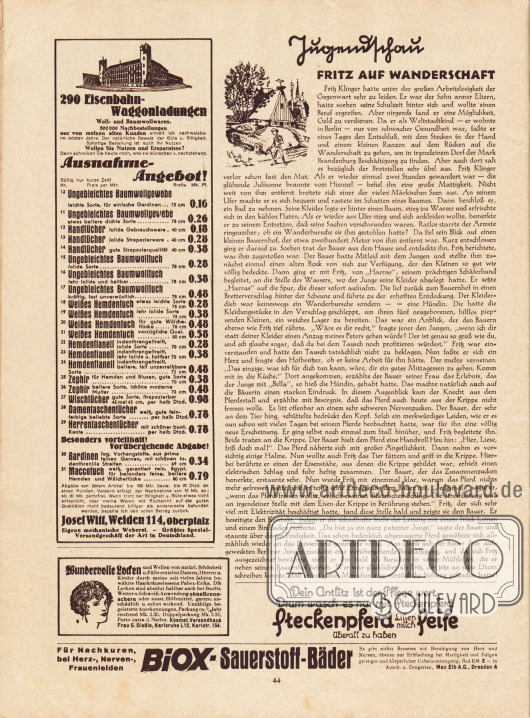 Artikel (Jugendschau):
O. V., Fritz auf Wanderschaft.
Werbung:
Josef Witt, Weiden 114, Oberpfalz, größtes Spezial-Versandgeschäft der Art in Deutschland;
„Wundervolle Locken und Wellen“, Pabex-Erika, Kosmet. Versandhaus Frau G. Dießle, Karlsruhe L 12, Karlstr. 154;
„Dein Antlitz ist der Pflege wert, Drum wasch es nur mit Steckenpferd“, Steckenpferd Lilienmilch Seife, überall zu haben;
„Für Nachkuren, bei Herz-, Nerven-, Frauenleiden“, Biox-Sauerstoff-Bäder, Max Elb A. G., Dresden A.