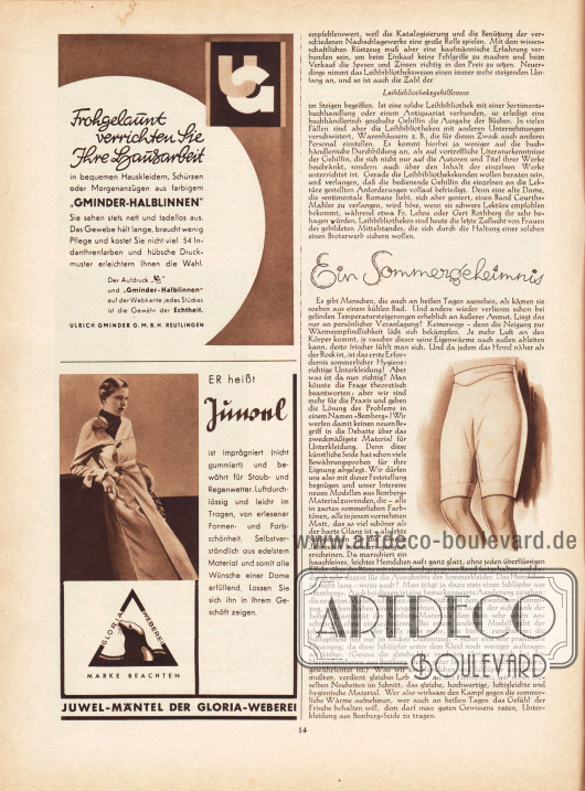 Artikel:
O. V., Moderne Frauenberufe (Antiquariatsgehilfinnen, Leihbibliotheksgehilfinnen);
o. V., Ein Sommergeheimnis.
Werbung:
„Frohgelaunt verrichten Sie Ihre Hausarbeit in bequemen Hauskleidern, Schürzen oder Morgenanzügen aus farbigem ‚Gminder-Halblinnen‘“, Ulrich Gminder G. m. b. H., Reutlingen;
Imprägnierte Juwel Staub- und Regenmäntel, Juwel-Mäntel der Gloria-Weberei.