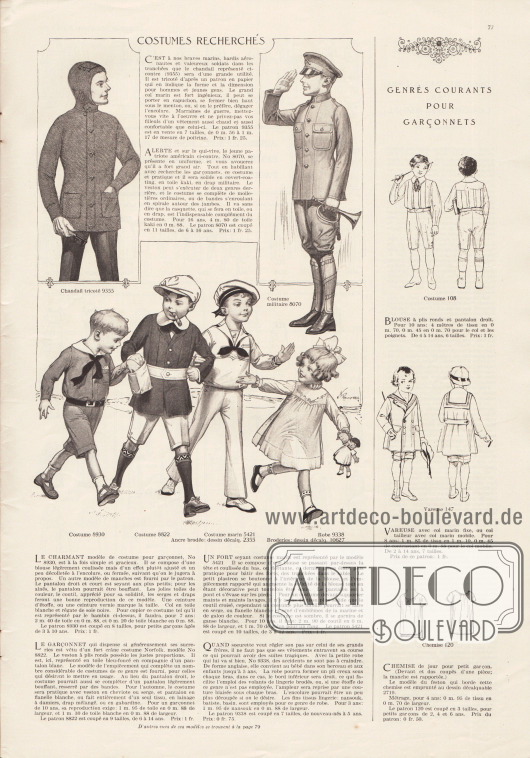 „Beliebte Kostüme“ (frz. „Costumes recherché“).
9355: Gestrickter Pullover mit Kapuze und aufgesetzten Taschen für Jungen und junge Männer, wie sie bei den Streitkräften von Armee, Marine und Piloten getragen werden.
8070: Amerikanische Soldatenuniform für französische Jungen und junge Männer im Alter von 14 bis 18 Jahren. Die Jacke zeigt aufgesetzte Taschen einen kurzen hochgeschlossenen Stehkragen und wird mit einer Kniebundhose getragen. „Covert-coating“ (gewöhnliches Mantelgewebe), Khakigewebe oder typischer Uniformstoff sind zur Herstellung dieser Uniform geeignet.
8930: Schicker Anzug bestehend aus Hemdchen und kurzen Hosen für Jungen zwischen 3 und 10 Jahren. Ein weißer Kragen, eine schwarze Bandkrawatte, eine aufgesetzte Brusttasche und ein schwarzer Gürtel gehören zu diesem Modell. Leinengewebe, Coutil, Serge oder ähnlich robuste Wollstoffe sind zum Schneidern dieses Modells ratsam.
8822: Schulanzug im Norfolk-Stil mit dunkler Jacke, weißem Gürtel, weißem Kragen und heller, kurzer Hose für Jungen von 6 bis 14 Jahren. Für den Herbst sollte die Jacke aus Cheviot-Wolle oder Serge und die Hose aus weißen Flanell gearbeitet werden. Wahlweise kann der ganze Anzug auch aus kariertem oder mit schachbrettartig gemustertem Leinengewebe, in sich gemustertem Gewebe oder Gabardine hergestellt werden.
5421 & 2355: Matrosenanzug bestehend aus Bluse, einem zur Schleife gebundenen Plastron und einer langen Hose für 3 bis 12-jährige Jungen. Zum Schneidern des Anzuges eignen sich Coutil (robuster Baumwollstoff), Serge oder Flanell in Weiß.
9338 & 10627: Weites Hemdkleidchen mit Stickerei (siehe Abplättmuster 10627) und beidseitigen Falten für kleine Mädchen bis 5 Jahre. Nainsook (leichter Baumwollmusselin), Batist oder Bombasine werden zum Nähen dieses Modells empfohlen.
„Gängige Modelle für Jungen“ (frz. „Genres courants pour garçonnets“).
108: Schul- und Alltagsanzug bestehend aus Bluse und kurzer Hose für Jungen von 4 bis 16 Jahren.
147: Lange doppelreihige Matrosenbluse mit eingearbeiteten Taschen, Taschenklappen und Rückengurt für 2 bis 14-jährige Jungen.
120: Unterhemdchen mit bogiger Kante für 2 bis 6-jährige Jungen.