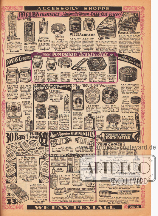 Make-up und Kosmetik Artikel der Marken Melba, Pond’s, Pompeian, Bourjois (importiert aus Paris) und Edna Wallace Hopper.
Zu den Artikeln gehören Talkum Puder, Toilettenwasser, Parfüme, Rouges, Feuchtigkeits- und Reinigungscremes (engl. „Cleansing Cream“ und „Vanishing Cream“), Gesichtspuder, Cold Creams, Reinigungstücher, Gesichtserfrischer, Tages- und Nachtcremes, Lippenstifte und Puderdosen.
Im unteren Seitenbereich befinden sich Seifen (Angebot: 30 Seifenstücke für 89 Cent), Rasierschaum von Palmolive, Colgate, Mennen’s und William’s, Toilettenwasser von Colgate, Aqua Velva von William’s, Zahnpasten in Tuben und Puderform von Pepsodent, Forhan’s, Colgate, Kolynos, Pebeco und Dr. Lyon’s sowie Zahnbürsten aus Knochen oder Celluloid der Marken Prophylactic, Dr. West und eine günstige No-Name Zahnbürste.