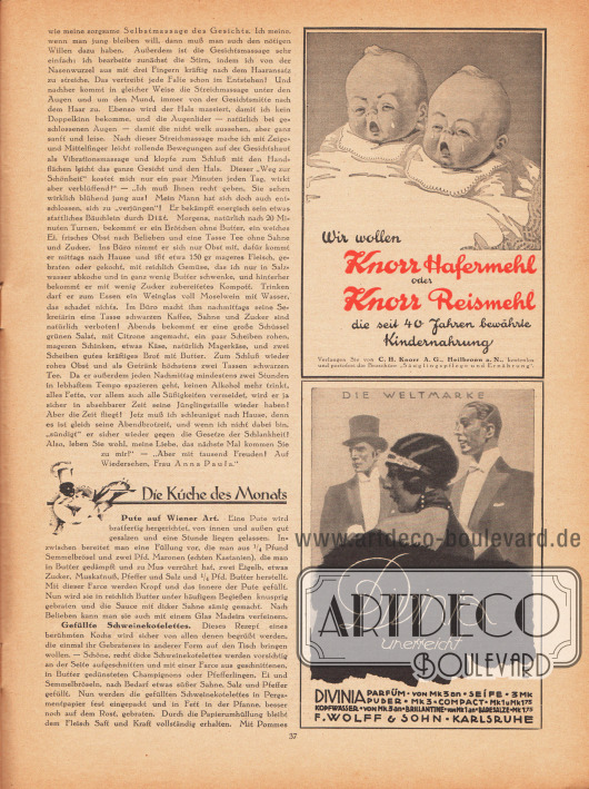Artikel:
Paula, Anna, Liebe Freundin! Ich rate Ihnen…;
o. V., Die Küche des Monats (Pute auf Wiener Art, Gefüllte Schweinekotelettes).
Werbung:
„Wir wollen Knorr Hafermehl oder Knorr Reismehl die seit 40 Jahren bewährte Kindernahrung“, C. H. Knorr A. G., Heilbronn a. N.;
Die Weltmarke Divinia – unerreicht, Divinia Parfüm, F. Wolff & Sohn, Karlsruhe.
Illustrator/Grafiker: Ludwig Hohlwein, München (1874-1949).