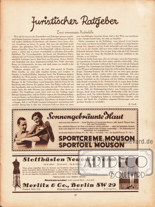 Artikel:
Fried, A., Zwei interessante Rechtsfälle.
Werbung:
Sonnengebräunte Haut durch Sportcreme Mouson und Sportöl Mouson;
Stoffbüsten neuester Form, Merlitz & Co., Berlin SW 29, Willibald-Alexis-Straße 40.