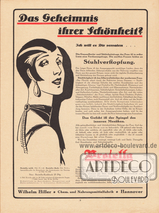 Werbung:
„Das Geheimnis ihrer Schönheit?“ Brotella nach Professor Dr. Gewecke, Wilhelm Hiller, Chem. und Nahrungsmittelfabrik, Hannover.