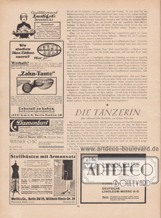Artikel:
Knopf, Julius, Wirbelsturm. Skizze von Julius Knopf;
Hüsting, Edgar, Die Tänzerin. Eine abenteuerliche Geschichte von Edgar Hüsting.
Werbung:
„Qualitätsversand Lustig & Co., Dresden A.1“, Tafel- und Kaffeegeschirre;
„Wo stocken Ihre Zähne zuerst?“, „Zahn-Tante“, Zahnseidehalter zur Zahnzwischenraum-Reinigung, „ETA“ G. m. b. H., Berlin-Pankow 149;
Gegen Damenbart und lästigen Haarwuchs, oriental. Helwaka-Kur, Frau H. Meyer, Köln 14, Hülchrather Straße 13;
Eigenwerbung des Verlags Gustav Lyon für „Wiener Chic“ mit neuesten Pariser Modellen, soeben erschienen, Preis RM 3,50, zu haben in allen Lyon-Filialen und Buchhandlungen;
„Stoffbüsten mit Armansatz“, Merlitz & Co., Berlin SW 29, Willibald-Alexis-Str. 29;
„Linoleum – der ideale Fußbodenbelag. In hohem Maße wirtschaftlich“, Deutsche Linoleum-Werke A-G.