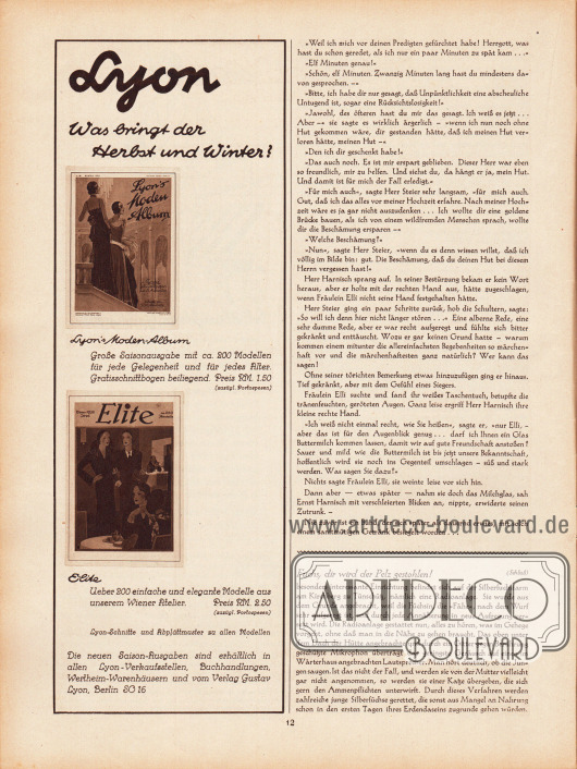 Artikel:
Erich, H., Der verlorene Hut;
Romberg, Dr. R., Fuchs, dir wird der Pelz gestohlen!
Werbung:
Eigenwerbung des Verlages Gustav Lyon für die Zeitschriften „Lyon's Moden-Album“ und „Elite“, die in allen Lyon-Verkaufsstellen, Buchhandlungen, Wertheim-Warenhäusern und direkt beim Verlag erhältlich sind.