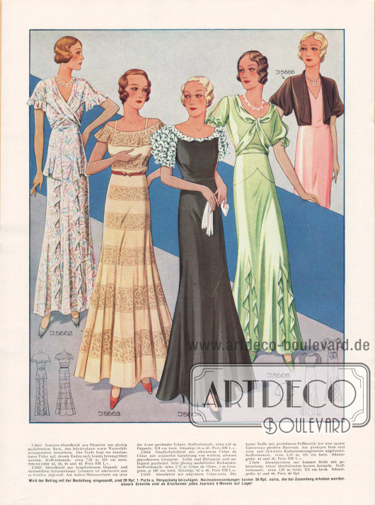 5662: Sommer-Abendkleid aus Fleurette mit glockig ausfallendem Rock, den Schoßvolants sowie Wasserfallarrangements bereichern. Der Taille liegt ein abnehmbares Fichu auf, dessen Enden nach hinten herumgeführt werden.
5663: Abendkleid aus beigefarbenem Organdy und ebensolchem Spitzeneinsatz. Letzterer ist inkrustiert und in Streifen abgestuft. Am weiten Halsausschnitt ein über die Arme greifender Volant.
5664: Gesellschaftskleid aus schwarzem Crêpe de Chine mit origineller Garnierung von weißem, schwarz gepunktetem Georgette. Taille und Hüftpartie sind anliegend gearbeitet. Sehr glockig ausfallender Rockansatz.
5665: Abendkleid aus nilgrünem Crêpe Satin. Die kurze Taille mit geschlitzten Puffärmeln hat eine aparte Garnierung gleichen Materials. Am glockigen Rock sind vorn und rückwärts Kaskadenarrangements angebracht.
5666: Abendjäckchen aus brauner Seide mit gebauschten, etwas überfallenden kurzen Ärmeln.