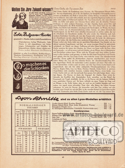Artikel:
Ulitzsch, Dr. Ernst, Greta Garbo, der Typ unserer Zeit.
Werbung:
Wollen Sie Ihre Zukunft wissen? Urano-Verlag 77, Frankfurt am Main, Schließfach 222;
Verlagseigenwerbung: Echte Bulgaren Muster gesammelt von Mascha Jankowitsch-Kasandschiewa erhältlich in allen Lyon-Filialen;
So machen es die Schlanken... Dr. Ernst Richters Frühstückskräutertee, Er sorgt für unschädliche Gewichtsabnahme, Blutauffrischung und Erhöhung der Lebenskraft, Fabrik pharm.kosm.Präp., München SW 70, Güllstr. 7;
Information und Konditionen zu den Lyon Schnittmustern, den Normalgrößen und Abplättmustern.