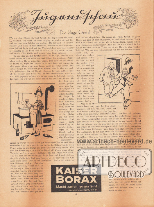 Artikel (Jugendschau):
O. V., Die kluge Gretel.
Werbung:
Kaiser Borax – Macht zarten reinen Teint, Heinrich Mack Nachf., Ulm a/D.
Zeichnungen/Illustrationen: unsigniert.
