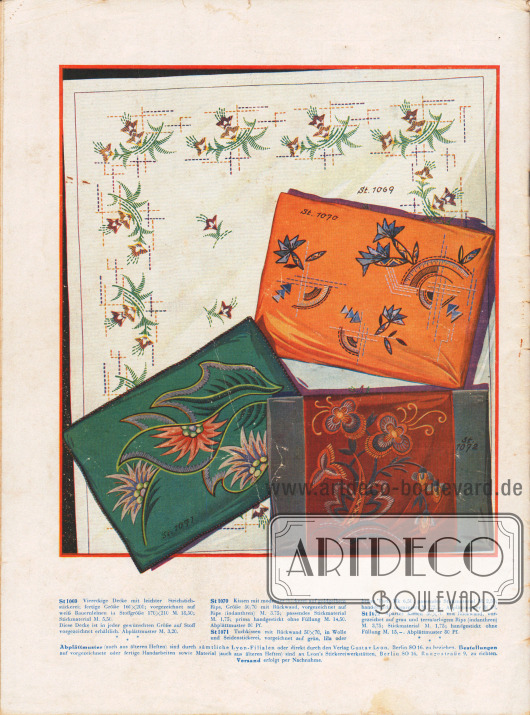 St 1069: Viereckige Decke mit leichter Strichstichstickerei; fertige Größe 160 x 200; vorgezeichnet auf weiß Bauernleinen in Stoffgröße 170 x 210 M. 18,50; Stickmaterial M. 5,50. Diese Decke ist in jeder gewünschten Größe auf Stoff vorgezeichnet erhältlich. Abplättmuster M. 3,20.
St 1070: Kissen mit moderner Stickerei auf goldgelbem Rips, Größe 50/70 mit Rückwand, vorgezeichnet auf Rips (indanthren) M. 3,75; passendes Stickmaterial M. 1,75; prima handgestickt ohne Füllung M. 14,50. Abplättmuster 80 Pf.
St 1071: Tuchkissen mit Rückwand 50 x 70, in Wolle und Seidenstickerei, vorgezeichnet auf grün, lila oder braun Tuch Mk. 6,50; passendes Stickmaterial M. 2,50; handgestickt ungarniert M. 22,-. Abplättmuster 80 Pf.
St 1072: Apartes Kissen 50 x 70 mit Rückwand, vorgezeichnet auf grau und terrafarbigem Rips (indanthren) M. 3,75; Stickmaterial M. 1,75; handgestickt ohne Füllung M. 15,-. Abplättmuster 80 Pf.