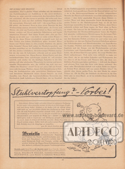 Artikel:
Wedekind, Anna P., Die Schule der Töchter.
Werbung:
„Stuhlverstopfung? – Vorbei!“, Brotella, Suppenspeise aus Früchten für Kinder und Erwachsene zum Frühstück und Abendessen, Fabrik Wilhelm Hiller, Nahrungsmittel-Werke Hannover.
Zeichnung/Illustration: unbekannt/unsigniert.