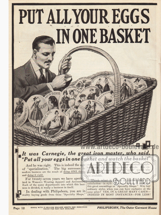 „Put All Your Eggs in one Basket and Watch the Basket” (dt. „Legen Sie alle Eier in einen Korb und behalten Sie ihn im Auge“).
Eigenwerbung der Firma Philipsborn, die dem Kunden (den Kundinnen) Vertrauen geben soll. Beim Kauf von Kleidung für die Familie von verschiedenen Abteilungen, aber von einer Firma, verspricht Philipsborn Qualität aus einer einzigen Hand zu liefern.