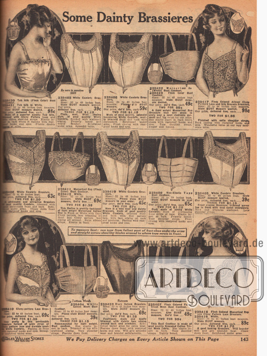 „Einige anmutige Büstenhalter“ (engl. „Some Dainty Brassieres“).
Vorläufer der modernen Büstenhalter in unterschiedlichen Größen. Diese „brassieres“ und Brustformer (engl. „bust confiners“) sind aus Seide, Chambray, merzerisiertem Rep (Stoff in Ripsbindung, meist Baumwolle), Baumwollnetzgewebe, Satin oder Baumwoll-Brokat. Viele Ausführungen sind mit Spitzenrändern und -borten oder gleich ganz aus Spitze hergestellt und mit Aluminiumdrähten verstärkt. Die meisten Modelle werden in der Front oder auch seitlich verschlossen.