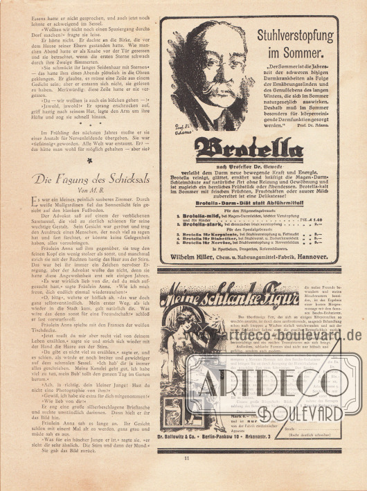 Artikel:
Ernst, Otto, Der Karthäuser. Skizze von Otto Ernst;
B., M., Die Fügung des Schicksals.
Werbung:
„Stuhlverstopfung im Sommer“, Brotella-Darm-Diät nach Professor Dr. Gewecke, Wilhelm Hiller, Chem. u. Nahrungsmittel-Fabrik, Hannover;
„Meine schlanke Figur“, Sascha-Reduzierer, Dr. Ballowitz & Co., Berlin-Pankow 10, Arkonastr. 3.