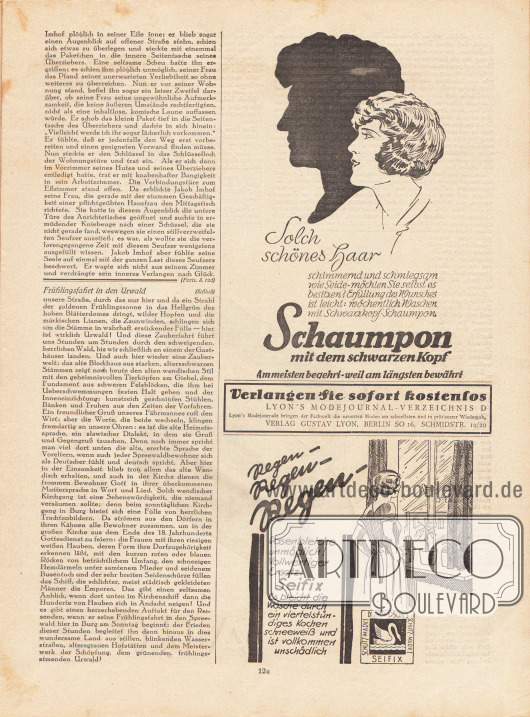 Artikel (Novelle):
Meyenburg, Leo von, Jakob Imhofs Osterfahrt;
Sell, Anita, Frühlingsfahrt in den Urwald.
Werbung:
Schwarzkopf-Schaumpon;
Eigenwerbung des Verlages Gustav Lyon, Berlin SO 16 für das „Lyon's Modejournal-Verzeichnis D“;
Seifix, Waschmittel und Wäschebleiche.
