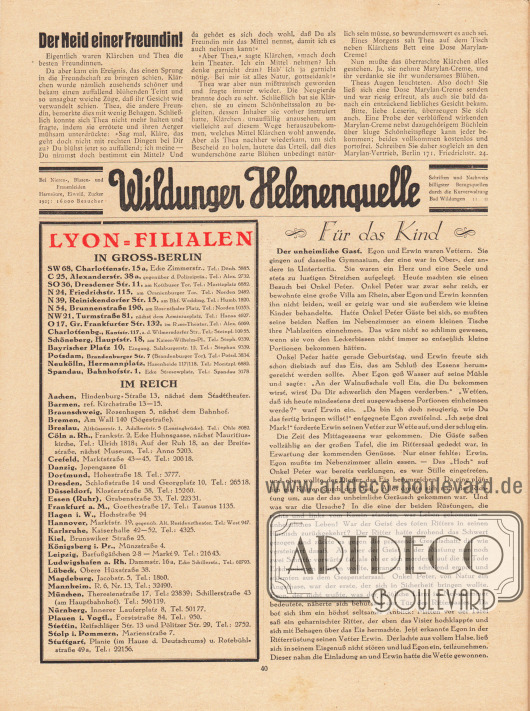 Artikel:
O. V., Für das Kind.
Werbung:
„Der Neid einer Freundin!“, Marylan Creme, Merylan-Vertrieb, Berlin 171, Friedrichstr. 24;
Bad Wildungen Helenenquelle.
Informationen des Verlages:
Auflistung aller Lyon-Filialen (Verkaufsstellen) im Deutschen Reich und in Groß-Berlin.