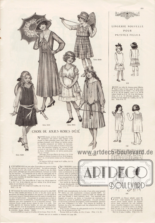 „Auswahl hübscher Sommerkleider“ (frz. „Choix de jolies robes d’été“).
9218: Einfaches Sommerkleidchen aus Gingham und Batist für 4 bis 12-jährige Mädchen.
9241: Einteiliges Sommerkleid aus Tussahseide, rosa Seiden Krepp und mit weißem Kragen für 14 bis 19-jährige Mädchen.
9229: Kleid aus Baumwoll-Popeline und Nainsook (leichtes Musselin) für 4 bis 15-jährige Mädchen.
9056: Kleines Empire-Kleidchen mit Bolero aus blass blauem Batist und Valencia Spitze für 4 bis 15-jährige Mädchen.
9209: Kleid aus gekörntem Leinenstoff mit Plisseerock für 10 bis 15-jährige Mädchen.
„Neue Weißwaren für kleine Mädchen“ (frz. „Lingerie nouvelle pour petites filles“).
115: Unterrock oder aus Kleidchen aus Baumwollgewebe und Spitzenstoff für 2 bis 14-jährige Mädchen.
102: Hemdchen mit Biesen aus Baumwollgewebe und Spitze für kleine Mädchen.
109: Bluse aus plissiertem, dünnem Baumwollgewebe für 6 bis 14-jährige Mädchen.