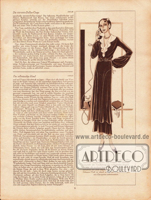 Artikel:
Poltzer, André, Die 100000-Dollar-Geige;
Wedekind, Anna P., Das selbständige Kind.
Werbung:
Inserat für Samtstoffe. Modezeichnung mit der Modelinie 1931-32 und der Beschreibung „Schon jetzt kann gesagt werden, daß wir einer großen Samtmode entgegengehen. Der Eleganz des Materials entspricht die Verarbeitung des vorliegenden Modells. Es zeigt die moderne lange Kasak und neuartigen Ärmelschnitt mit dicht eingereihtem Puff. Die Vorliebe für Schwarz-Weiß ist durch den kleidsamen Jabotkragen aus Georgetten dokumentiert.“
Zeichnung: unbekannt.