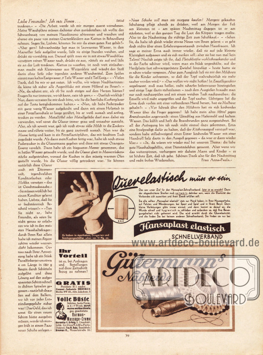 Artikel:
O. V., Liebe Freundin! Ich rate Ihnen...
Werbung:
Hansaplast, Hautpflaster;
Preisliste H 1 der Gummi-Industrie Medikus, Berlin SW 68;
Hormon-Massage-Creme, Bremen, zur Erlangung voller Büste;
Gütermann's Nähseide.
