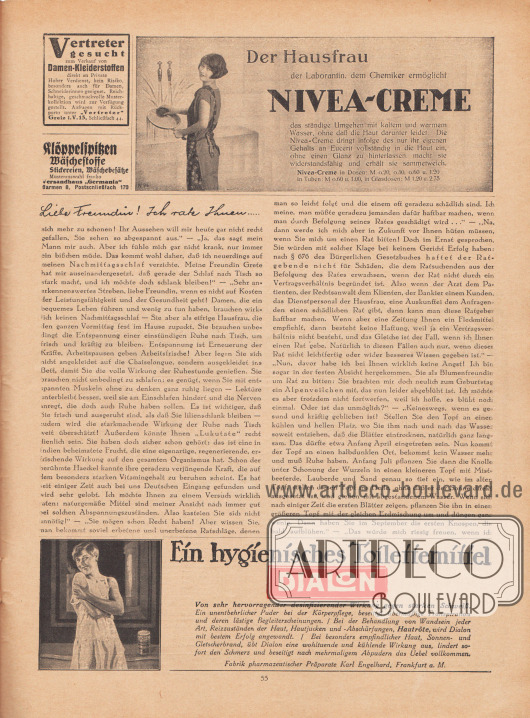 Artikel:
Paula, Anna, Liebe Freundin! Ich rate Ihnen… .
Werbung:
„Vertreter gesucht zum Verkauf von Damen-Kleiderstoffen, Greiz i.V. 15, Schließfach 44;
Klöppelspitzen, Wäschestoffe, Stickereien, Wäschebesätze, Versandhaus „Germania“, Barmen 8, Postschließfach 170;
„Der Hausfrau, der Laborantin, dem Chemiker ermöglicht Nivea-Creme das ständige Umgehen mit kaltem und warmem Wasser, ohne daß die Haut darunter leidet“, Nivea-Creme;
„Ein hygienisches Toilettenmittel“, Dialon Puder, Fabrik pharmazeutischer Präparate Karl Engelhard, Frankfurt a. M.