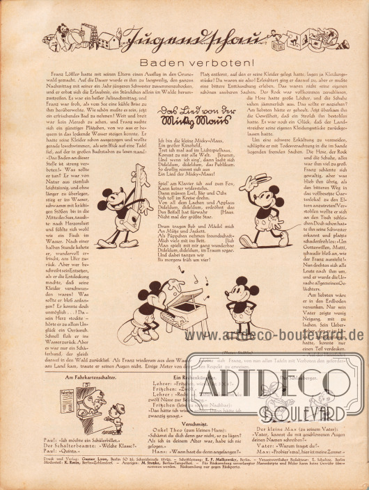 Artikel (Jugendschau):
O. V., Baden verboten!;
O. V., Das Lied von der Micky Maus.
Mit ein Paar Bildern der Micky Maus (engl. Mickey Mouse). Fotos: Südfilm.
Im unteren Bildbereich befinden sich die teilweise illustrierten Witze „Am Fahrkartenschalter“, „Ein Rechenkünstler“, „Verschmitzt“ sowie „Der Schlauberger“.
Impressum der Illustrierten Modenschau.